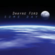 Dwayne Ford - Some Day