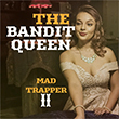 MAD TRAPPER II - The Bandit Queen
